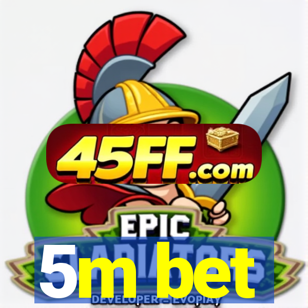 5m bet